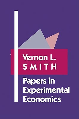 Papers in Experimental Economics by Vernon L. Smith