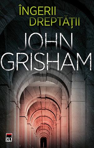 Ingerii Dreptatii by John Grisham