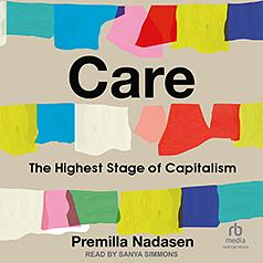 Care : the highest stage of capitalism by Premilla Nadasen