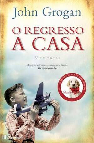 O Regresso a Casa by John Grogan