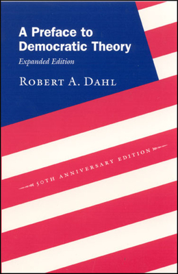 A Preface to Democratic Theory, Expanded Edition by Robert A. Dahl