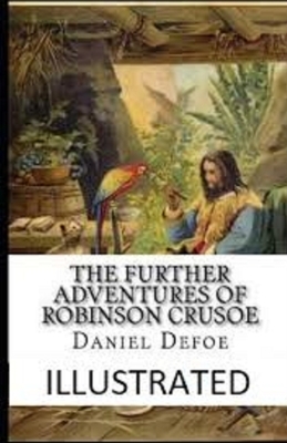 The Further Adventures of Robinson Crusoe Illustrated by Daniel Defoe