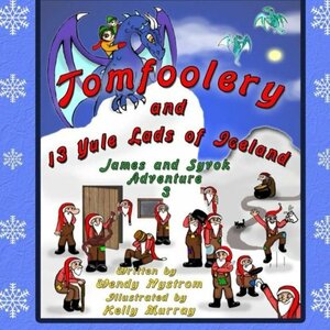 Tomfoolery and 13 Yule Lads of Iceland by Wendy Nystrom