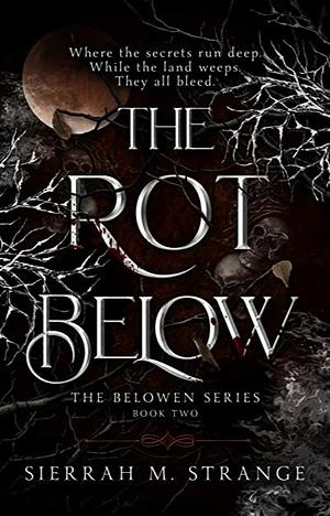 The Rot Below by Sierrah M. Strange