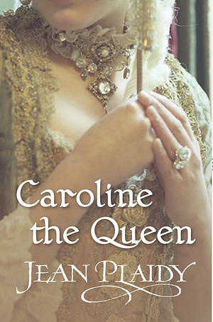 Caroline, the Queen by Jean Plaidy