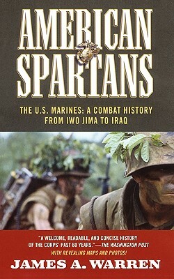 American Spartans: The U.S. Marines: A Combat History from Iwo Jima by James A. Warren