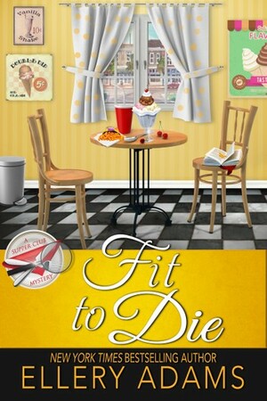 Fit to Die by Ellery Adams