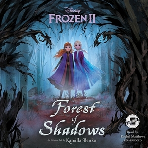 Frozen 2: Forest of Shadows by Disney Press, Kamilla Benko