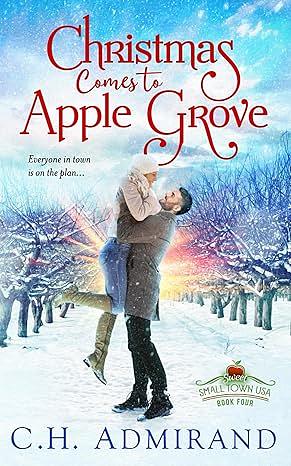 Christmas Comes to Apple Grove by C.H. Admirand