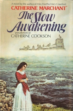 Slow Awakening by Catherine Cookson, Catherine Marchant