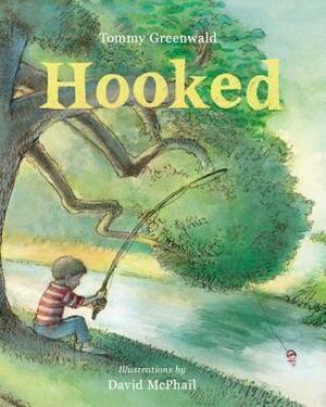 Hooked by Tommy Greenwald, David McPhail