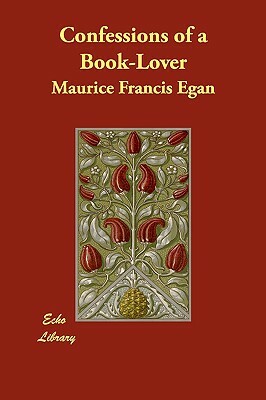 Confessions of a Book-Lover by Maurice Francis Egan