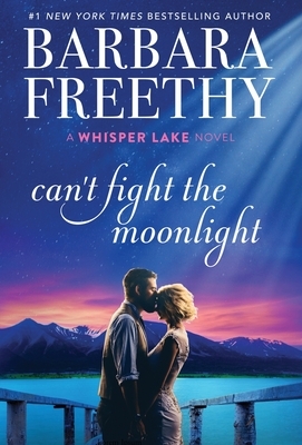 Can't Fight The Moonlight by Barbara Freethy