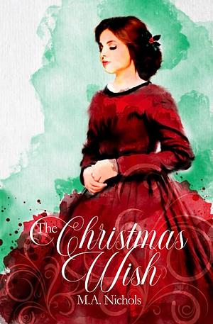 The Christmas Wish by M.A. Nichols, M.A. Nichols