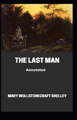 The Last Man Annotated by Mary Shelley