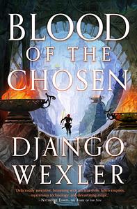 Blood of the Chosen by Django Wexler