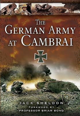 The German Army at Cambrai by Jack Sheldon