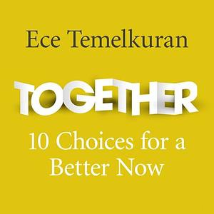 Together: 10 Choices For a Better Now by Ece Temelkuran