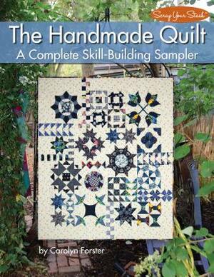 The Handmade Quilt: A Complete Skill-Building Sampler by Carolyn Forster