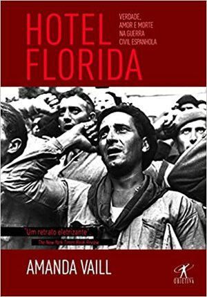 Hotel Florida: Verdade, Amor e Morte na Guerra Civil Espanhola by Amanda Vaill