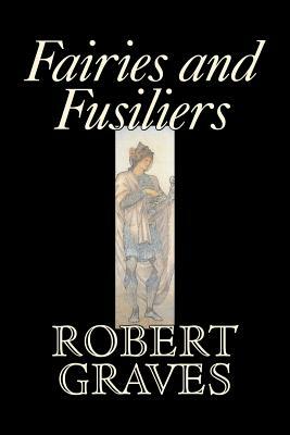 Fairies and Fusiliers by Robert Graves, Fiction, Literay, Classics by Robert Graves