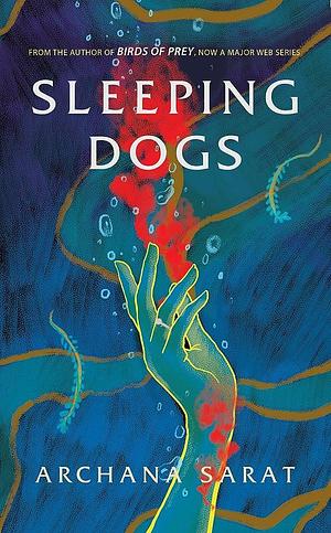 Sleeping Dogs by Archana Sarat