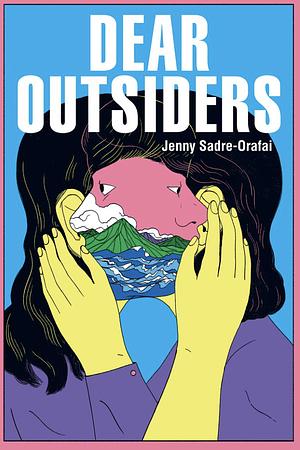 Dear Outsiders by Jenny Sadre-Orafai