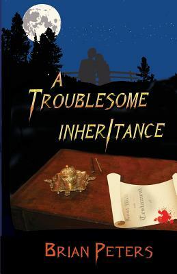 A Troublesome Inheritance by Brian Peters