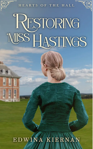 Restoring Miss Hastings by Edwina Kiernan, Edwina Kiernan