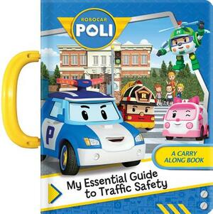 Robocar Poli: My Essential Guide to Traffic Safety: A Carry Along Book by 