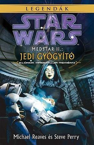 MedStar ​II: Jedi gyógyító by Steve Perry, Michael Reaves