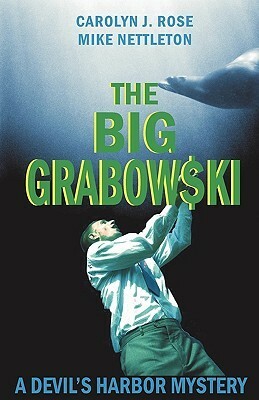The Big Grabowski by Carolyn J. Rose, Mike Nettleton