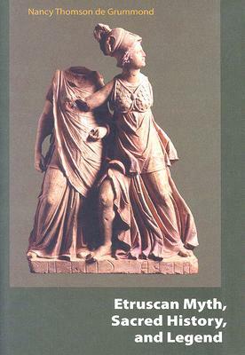 Etruscan Myth, Sacred History, and Legend by Nancy Thomson de Grummond