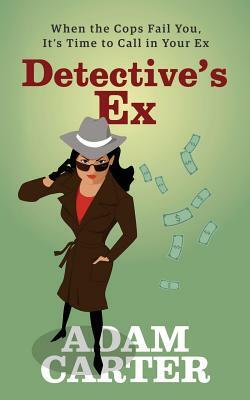 Detective's Ex by Adam Carter