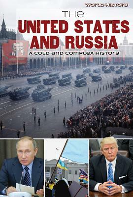 The United States and Russia: A Cold and Complex History by Gary Wiener