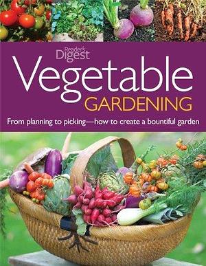 Vegetable Gardening: From Planting to Picking: The Complete Guide to Creating a Bountiful Garden by Jane Courtier, Fern Marshall Bradley, Fern Marshall Bradley