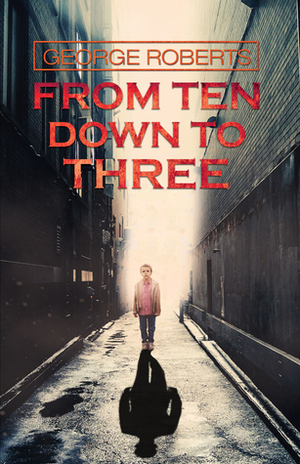 From Ten Down To Three by George Roberts