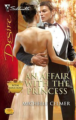 An Affair with the Princess by Michelle Celmer