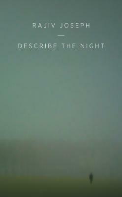 Describe the Night by Rajiv Joseph