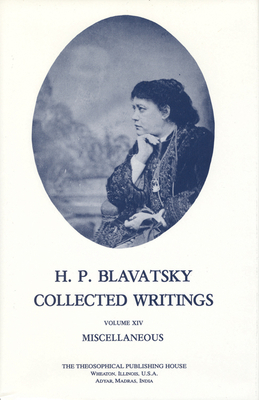 Collected Writings of H. P. Blavatsky, Vol. 14 by H. P. Blavatsky