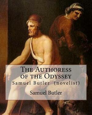 The Authoress of the Odyssey By: Samuel Butler (novelist): Samuel Butler developed a theory that the Odyssey came from the pen of a young Sicilian wom by Samuel Butler