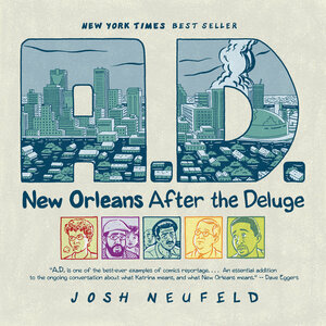 A.D.: New Orleans After the Deluge by Josh Neufeld