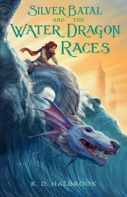 Silver Batal and the Water Dragon Races by K.D. Halbrook