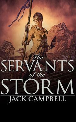 The Servants of the Storm by Jack Campbell