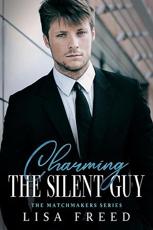 Charming the Silent Guy by Lisa Freed