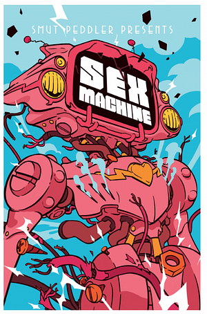 Smut Peddler: Sex Machine by Amanda Lafrenais, Amanda Lafrenais, Taylor Robin, ghostgreen