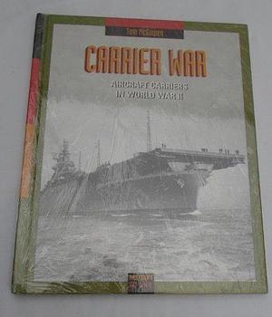 Carrier War: Aircraft Carriers in World War II by Tom McGowen