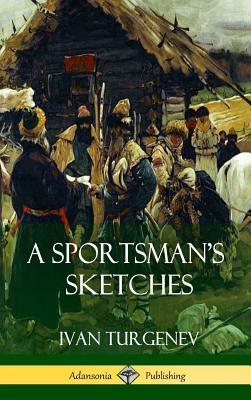 A Sportsman's Sketches (Hardcover) by Ivan Turgenev