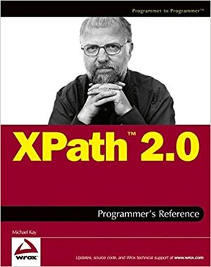 Xpath 2.0 Programmer's Reference by Michael Kay