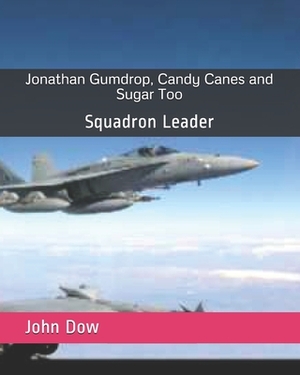 Jonathan Gumdrop, Candy Canes and Sugar Too: Squadron Leader by John Dow